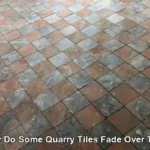 Quarry Tiles Fade: Causes and Solutions You Need to Know