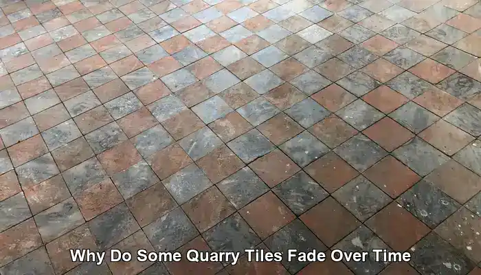 Causes of Quarry Tile Fade Over Time Uncovered